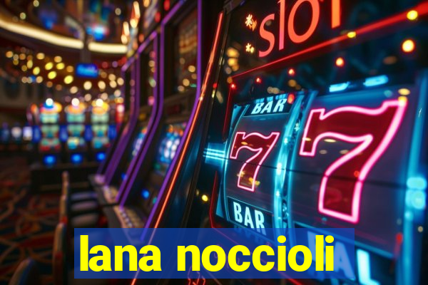 lana noccioli